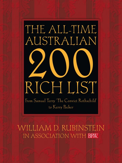 Title details for The All-Time Australian 200 Rich List by William D. Rubinstein - Available
